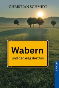 Christian Schmidt: Wabern und der Weg dorthin